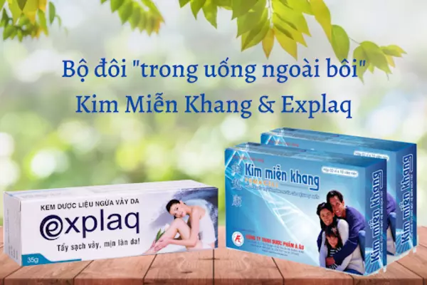 Kim Miễn Khang và Explaq hỗ trợ điều trị vảy nến an toàn, hiệu quả