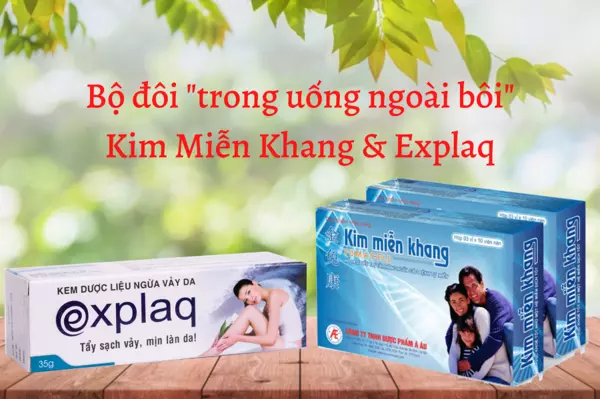 Kim Miễn Khang và Explaq giúp cải thiện vảy nến an toàn, hiệu quả